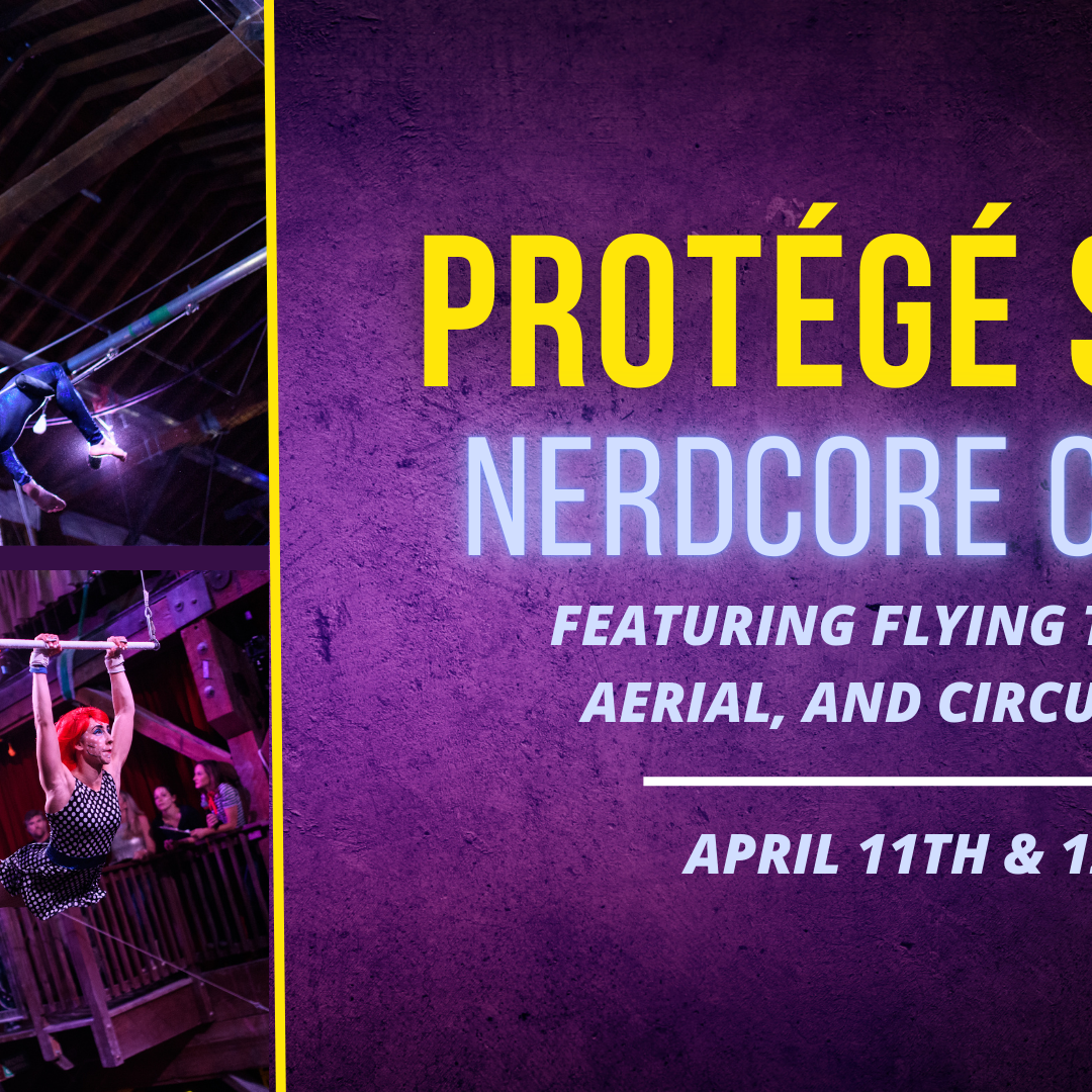 The Protege Show - Nerdcore - April 11th & 12th - Emerald City